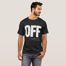 Off Mens Funny Offensive T-Shirts