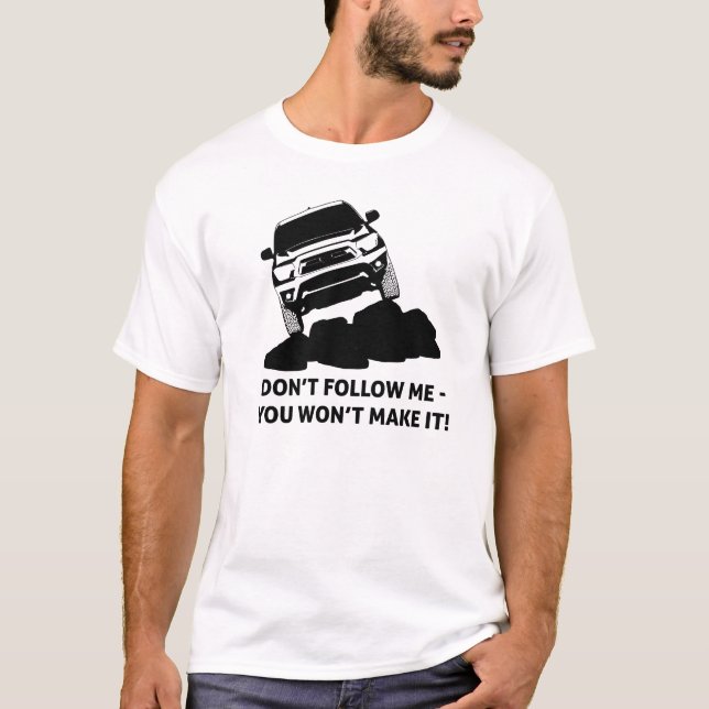 Off-Road - Don't follow me, you won't make it T-Shirt (Front)