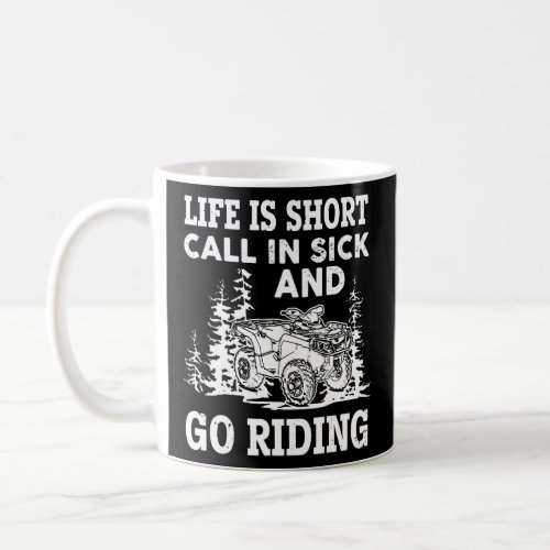 Off Road Racing  Life Is Short Call In Sick And Go Coffee Mug