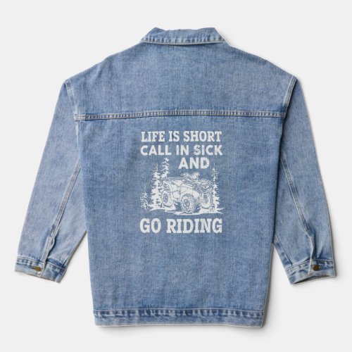 Off Road Racing  Life Is Short Call In Sick And Go Denim Jacket