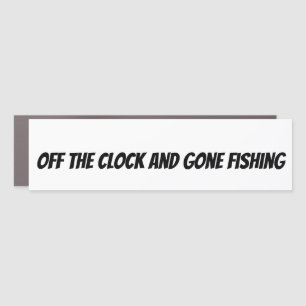 Off The Clock and Gone Fishing Bumper Sticker Car Magnet
