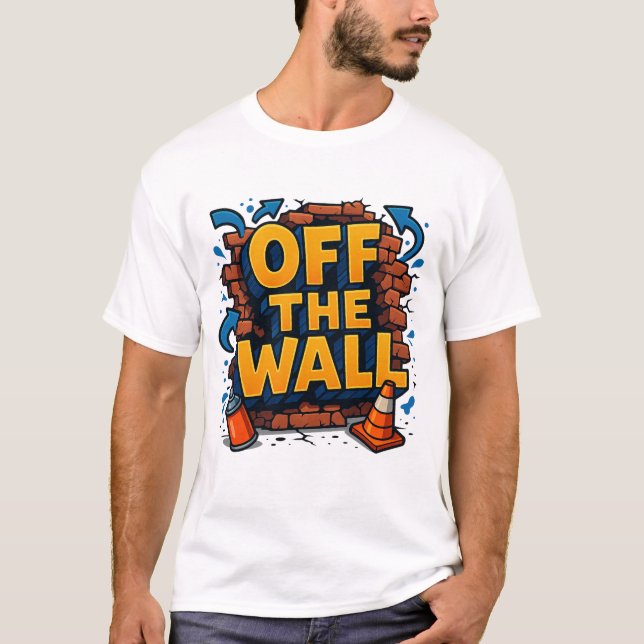 Off The Wall Graffiti Poster | Urban Street Art T-Shirt (Front)