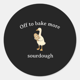 Off To Bake More Sourdough, Funny Sourdough Bread Classic Round Sticker