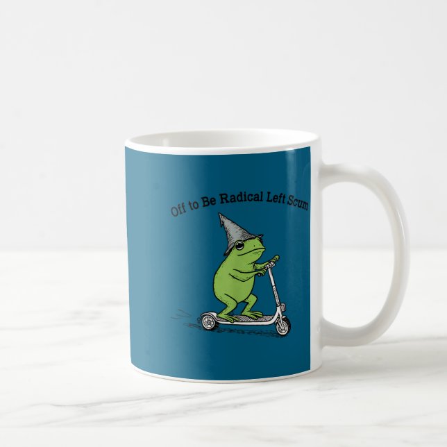 Off to be radical left scum funny frog meme coffee mug (Right)