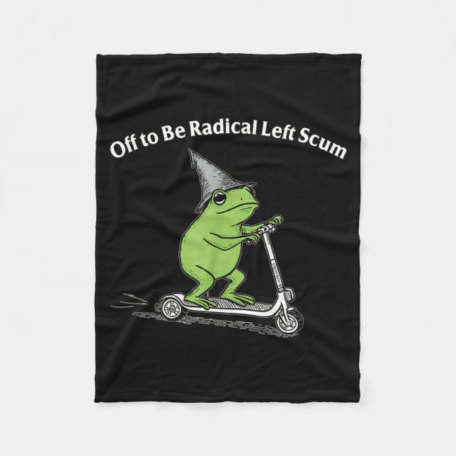 Off to be radical left scum funny frog meme fleece blanket (Front)