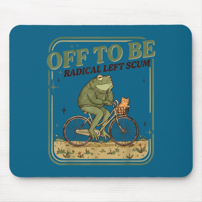 Off to be radical left scum funny frog meme  mouse pad (Front)