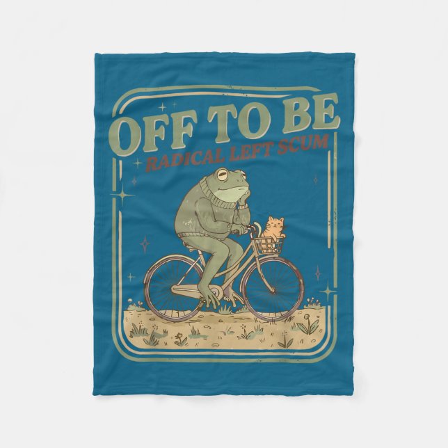 Off to be radical left scum meme frog and cat on fleece blanket (Front)