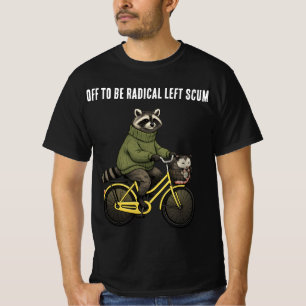 Off To Be Radical Left Scum , Raccoon Opossum   T-Shirt