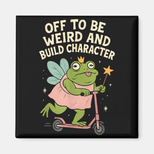 Off To Be Weird And Build Character Fairy Frog Magnet