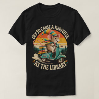 Off to Cause a Kerfuffle at the Library Opossum T-Shirt