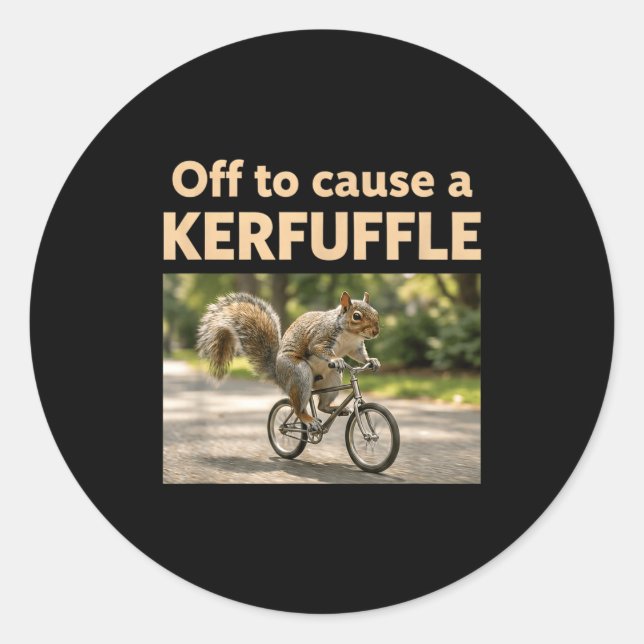 Off to cause a kerfuffle  classic round sticker (Front)