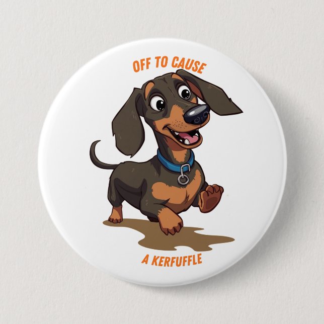 Off to Cause A Kerfuffle Dachshund Button (Front)