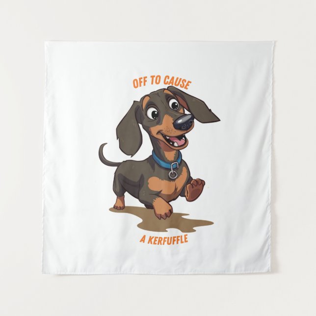 Off to Cause A Kerfuffle Dachshund Tapestry (Front)
