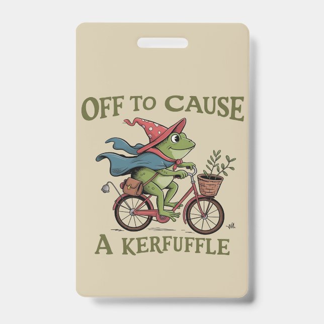 Off to Cause a Kerfuffle Frog Sarcastic Funny Meme Badge (Front)