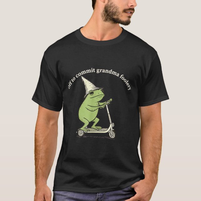 Off To Commit Grandma Foolery Funny Frog Meme  T-Shirt (Front)
