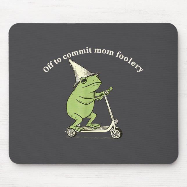 Off To Commit Mom Foolery Funny Frog Meme  Mouse Pad (Front)