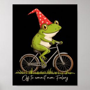 Off To Commit Mom Foolery Funny Frog Meme Poster