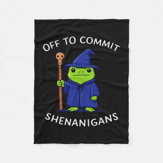 Off to commit shenanigans wizard frog meme Off to  Fleece Blanket (Front)