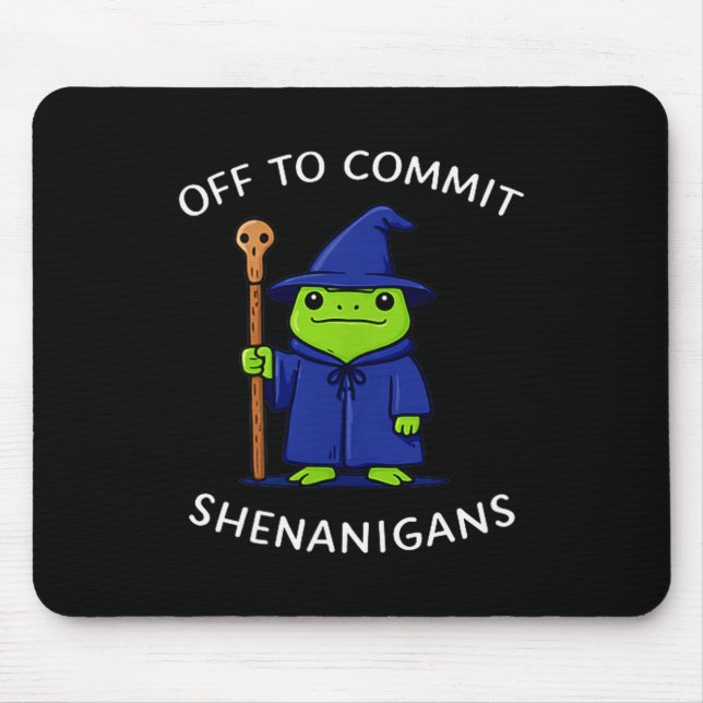 Off to commit shenanigans wizard frog meme Off to  Mouse Pad (Front)