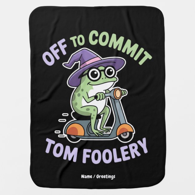 Off to Commit Tom Foolery Frog Funny Meme Baby Blanket (Front)