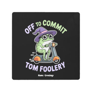 Off to Commit Tom Foolery Frog Funny Meme Metal Print