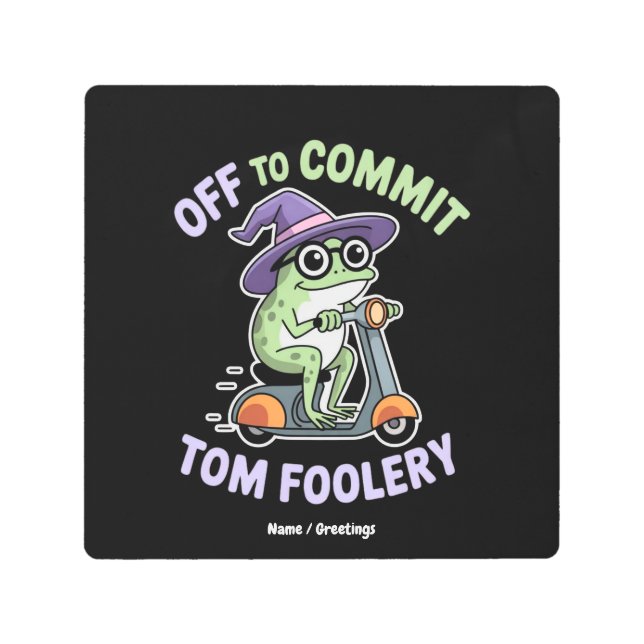Off to Commit Tom Foolery Frog Funny Meme Metal Print (Front)