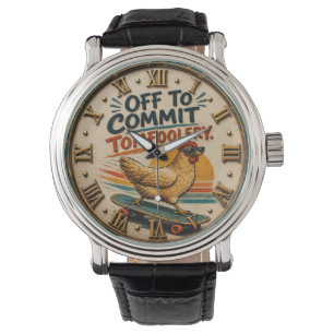 Off to Commit Tomfoolery Chicken Funny Vintage Far Watch