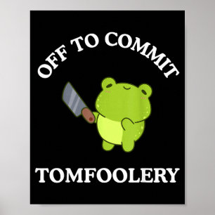 Off To Commit Tomfoolery Funny Saying Sarcastic Ad Poster