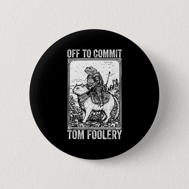 Off to commit tomfoolery meme funny saying  button (Front)