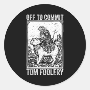 Off to commit tomfoolery meme funny saying classic round sticker