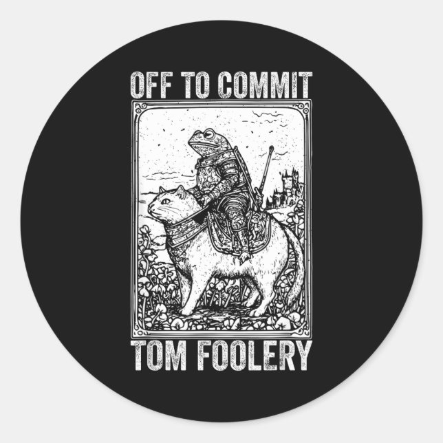 Off to commit tomfoolery meme funny saying  classic round sticker (Front)