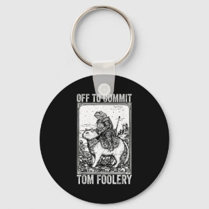 Off to commit tomfoolery meme funny saying keychain