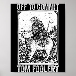 Off to commit tomfoolery meme funny saying poster