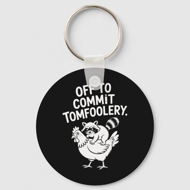 Off To Commit Tomfoolery Raccoon Riding Chicken Me Keychain (Front)