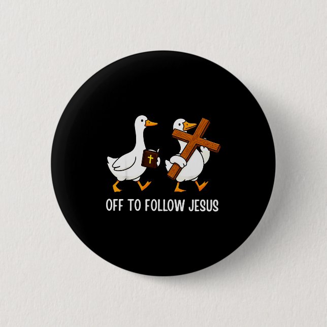 Off To Follow Jesus Funny Goose Christian Faith Cr Button (Front)