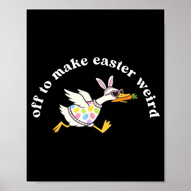 Off to Make Easter Weird Funny Easter Goose Poster (Front)