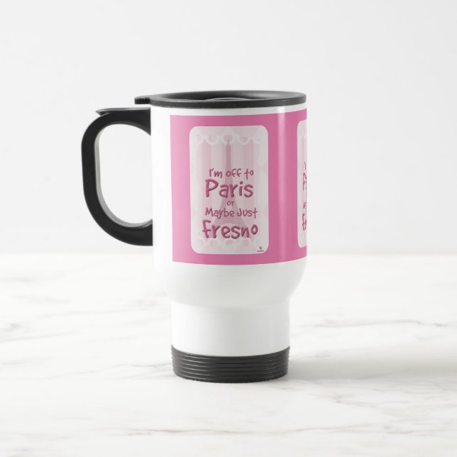 Off To Paris Or Fresno Funny Travel Slogan  Mug (Left)