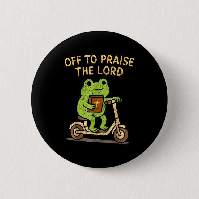 Off To Praise The Lord Frog Christian  Button (Front)