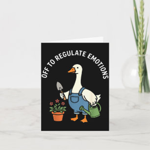 Off to regulate emotions funny goose gardeningOff  Card