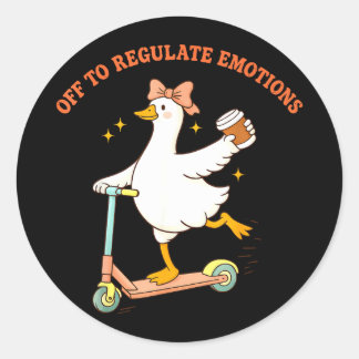 Off to regulate emotions funny goose scooter coffe classic round sticker