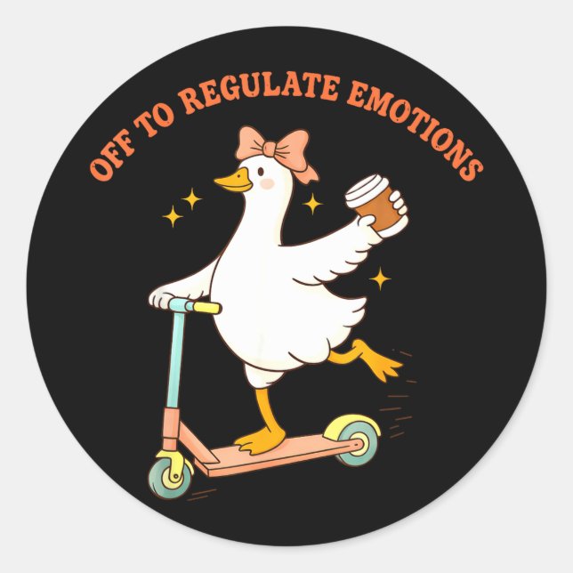 Off to regulate emotions funny goose scooter coffe classic round sticker (Front)