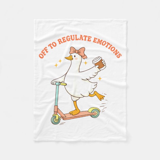 Off to Regulate Emotions Funny Goose Scooter Fleece Blanket (Front)