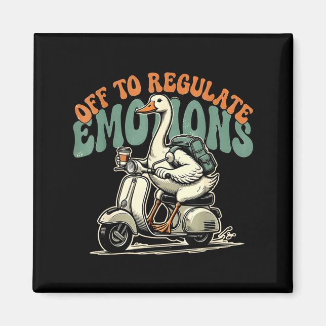 Off to regulate emotions funny goose scooter  magnet (Front)