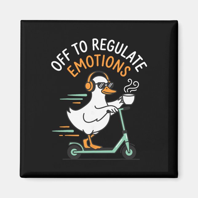 Off To Regulate Emotions Funny Goose Scooter Menta Magnet (Front)