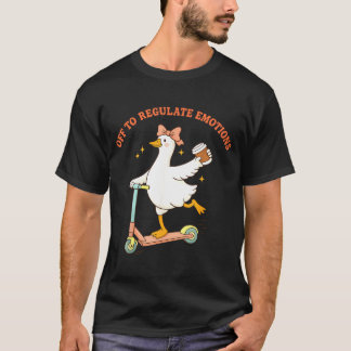 Off to Regulate Emotions Funny Goose Scooter T-Shirt