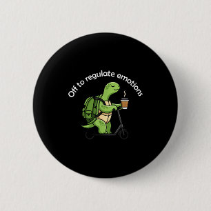 Off to regulate emotions funny turtle mental healt button