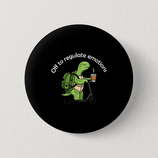 Off to regulate emotions funny turtle mental healt button (Front)