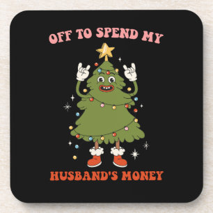 Off To Spend My Husband's Money Christmas Wife Beverage Coaster