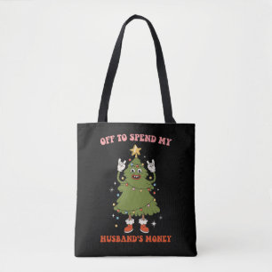 Off To Spend My Husband's Money Christmas Wife Tote Bag