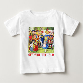 Off With Her Head! Baby T-Shirt